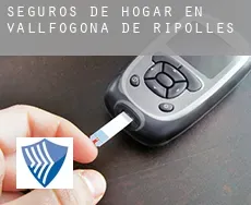 Seguros de hogar en  Vallfogona de Ripollès