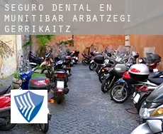 Seguro dental en  Munitibar-Arbatzegi Gerrikaitz-